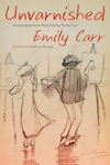 Unvarnished cover. The cover shows a drawing by Emily Carr of two artists sketching in rain and wind.