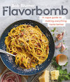 Cover of Flavorbomb, showing a noodle dish surrounded by a chunk of Parmesan, a piece of raw onion, and an eggshell.